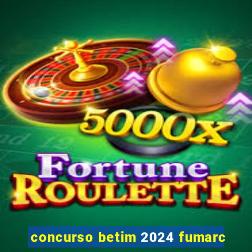 concurso betim 2024 fumarc